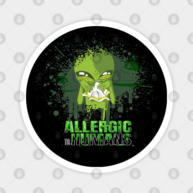 Allergic to humans, Funny cute alien graphic, Introvert-Awkward-Hipster-Sarcasm, UFO space lover cartoon, Men Women Magnet by Luxera Wear